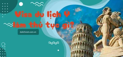 Thủ tục xin visa du lịch Ý